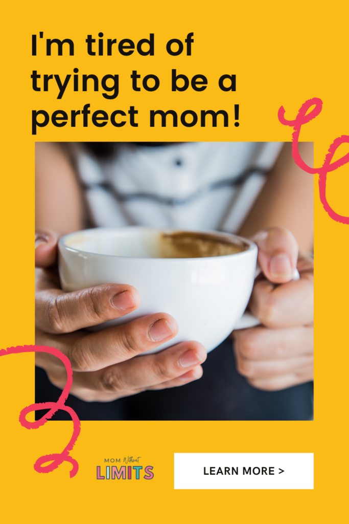 Tired of trying to be a perfect mom